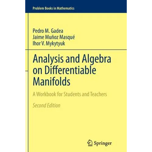Analysis and Algebra on Differentiable Manifolds: A Workbook for Students and Teachers - Paperback