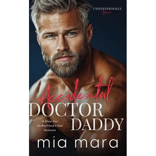 Accidental Doctor Daddy: A Silver Fox Ex-Boyfriend's Dad Romance - Paperback