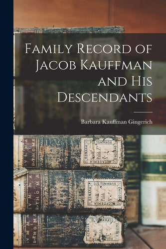 Family Record of Jacob Kauffman and His Descendants - Paperback