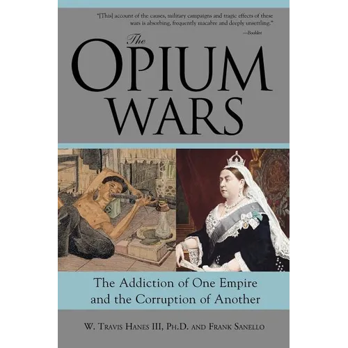 The Opium Wars: The Addiction of One Empire and the Corruption of Another - Paperback