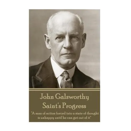 John Galsworthy - Saint's Progress: 