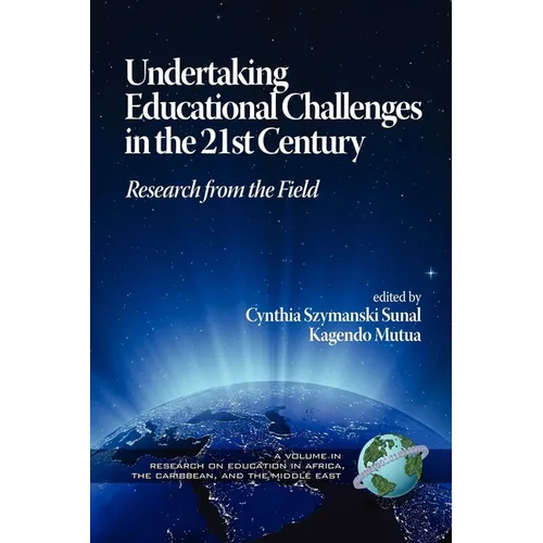 Undertaking Educational Challenges in the 21st Century: Research from the Field (PB) - Paperback