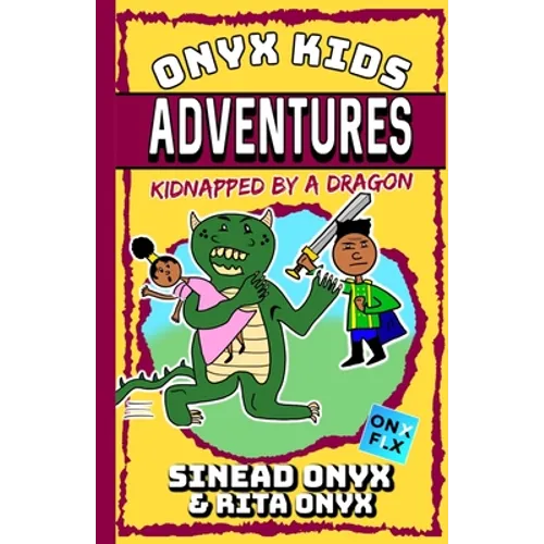 Onyx Kids Adventures: Kidnapped By A Dragon - Paperback