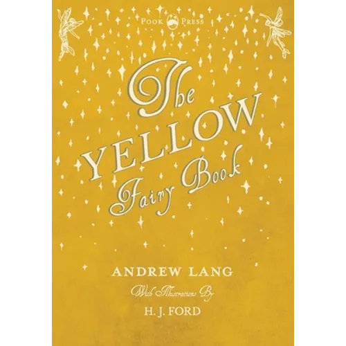 The Yellow Fairy Book - Illustrated by H. J. Ford - Hardcover