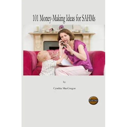 101 Money-Making Ideas For SAHMs - Paperback