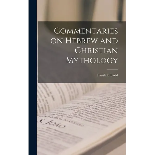 Commentaries on Hebrew and Christian Mythology - Hardcover