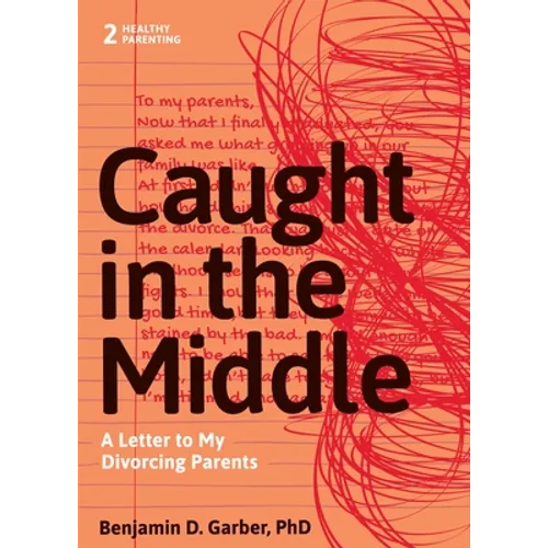 Caught in the Middle: A Letter to My Divorced Parents - Paperback