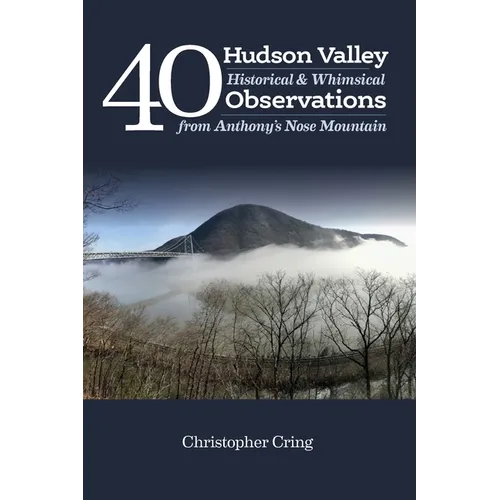 40 Hudson Valley Historical & Whimsical Observations From Anthony's Nose Mountain - Paperback