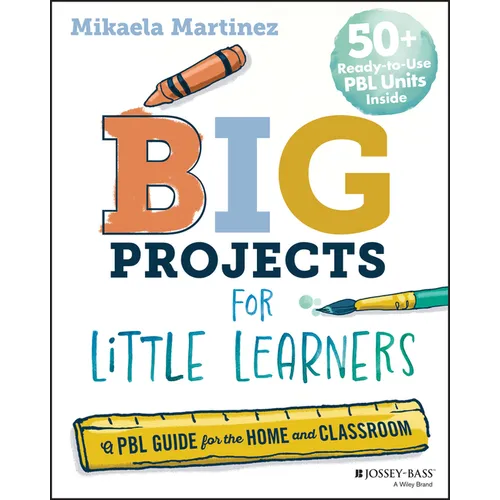 Big Projects for Little Learners: A Pbl Guide for the Home and Classroom - Paperback