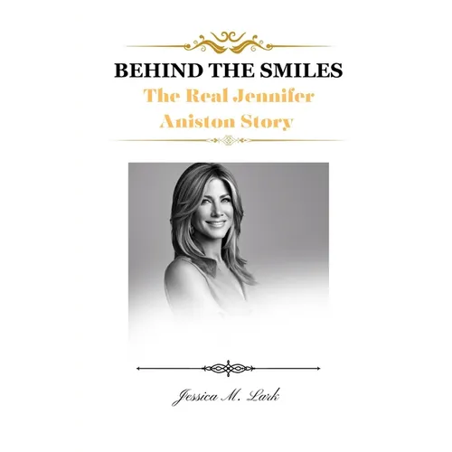 Behind the Smiles: The Real Jennifer Aniston Story - Paperback