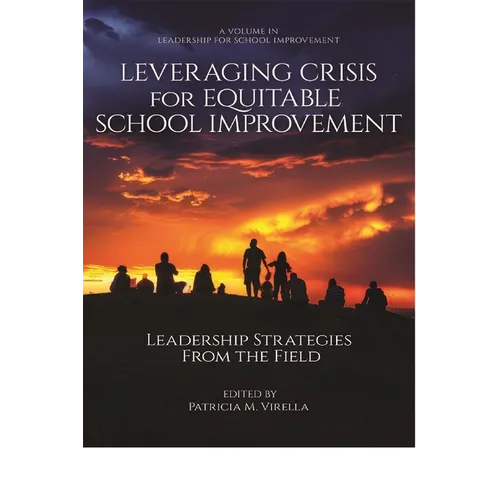 Leveraging Crisis for Equitable School Improvement: Leadership Strategies from the Field