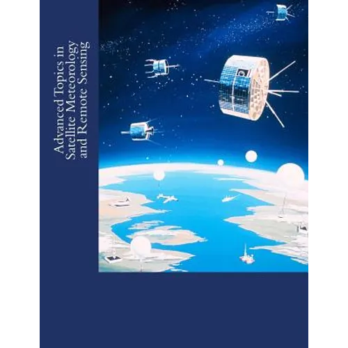 Advanced Topics in Satellite Meteorology and Remote Sensing