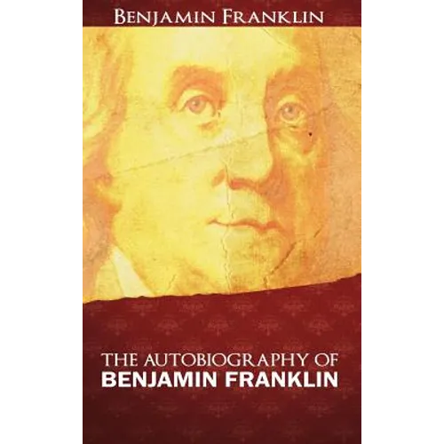 The Autobiography of Benjamin Franklin - Hardcover