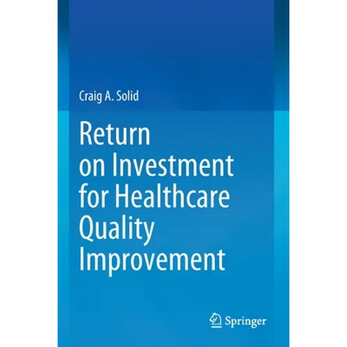 Return on Investment for Healthcare Quality Improvement - Paperback