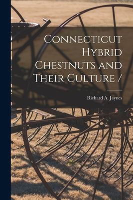 Connecticut Hybrid Chestnuts and Their Culture / - Paperback