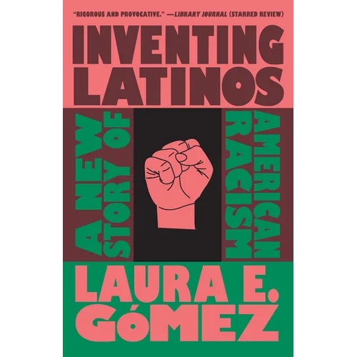 Inventing Latinos: A New Story of American Racism - Paperback