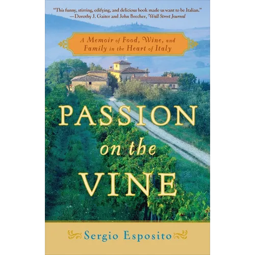 Passion on the Vine: A Memoir of Food, Wine, and Family in the Heart of Italy - Paperback