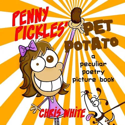 Penny Pickles' Pet Potato: a peculiar poetry picture book - Paperback