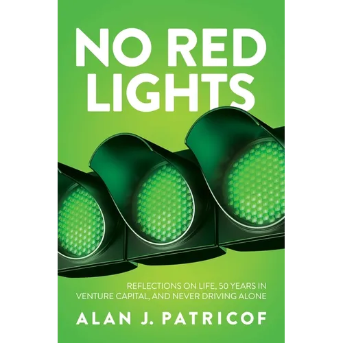 No Red Lights: Reflections on Life, 50 Years in Venture Capital, and Never Driving Alone - Hardcover
