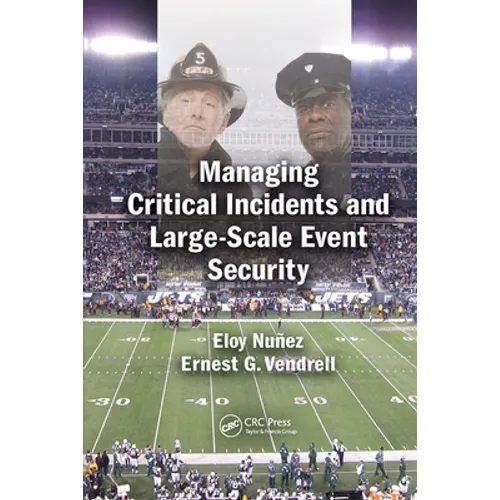 Managing Critical Incidents and Large-Scale Event Security - Paperback
