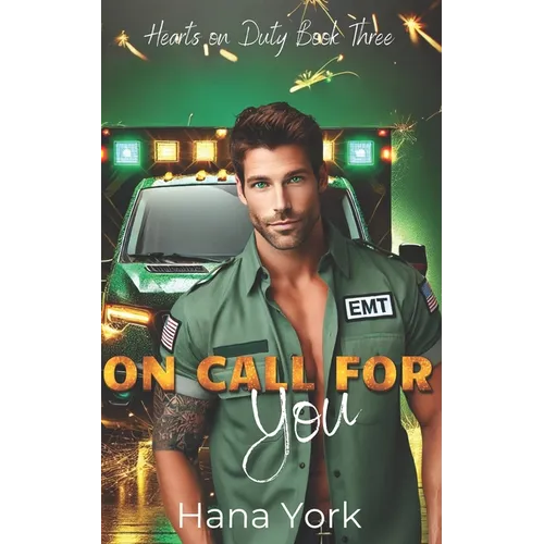On Call for You: A Sizzling Small-Town Forbidden Romance Between a Protective EMT and His Best Friend's Little Sister - Paperback