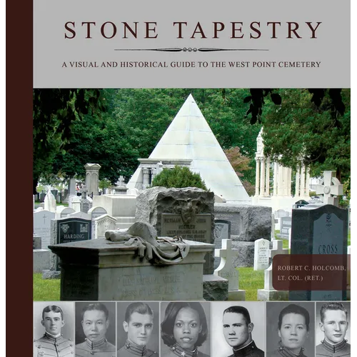 Stone Tapestry: A Visual and Historical Guide to the West Point Cemetery - Hardcover