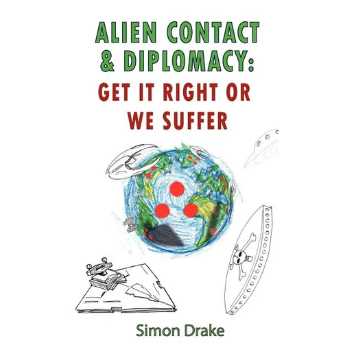 Alien Contact and Diplomacy: Get it Right or We Suffer - Paperback