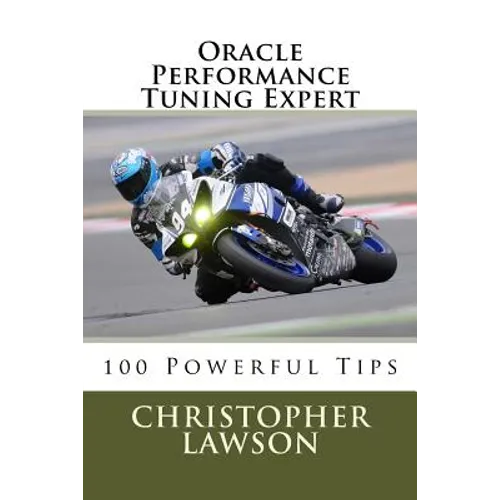 Oracle Performance Tuning Expert: 100 Powerful Tips - Paperback