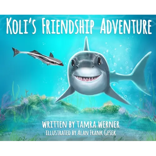 Koli's Friendship Adventure: Koli The Great White Shark - Hardcover