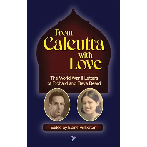 From Calcutta with Love: The World War II Letters of Richard and Reva Beard - Hardcover
