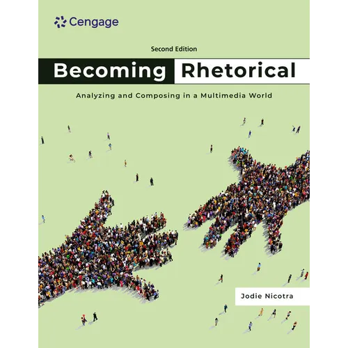 Becoming Rhetorical: Analyzing and Composing in a Multimedia World - Paperback