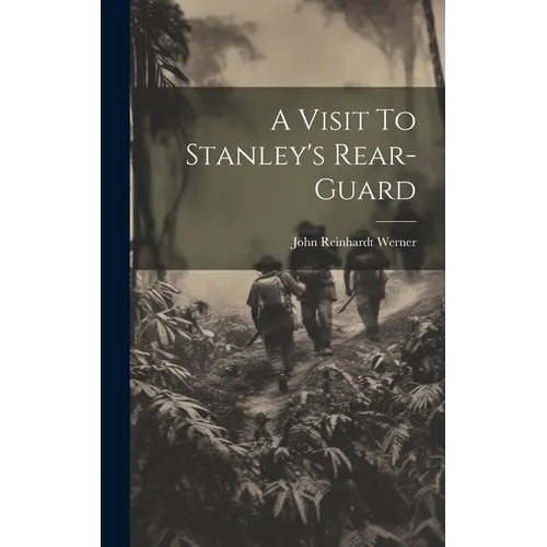 A Visit To Stanley's Rear-Guard - Hardcover