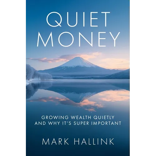 Quiet Money: Growing Wealth Quietly - and Why It's Super Important - Paperback