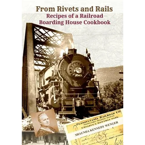 From Rivets and Rails: Recipes of a Railroad Boarding House Cookbook - Paperback