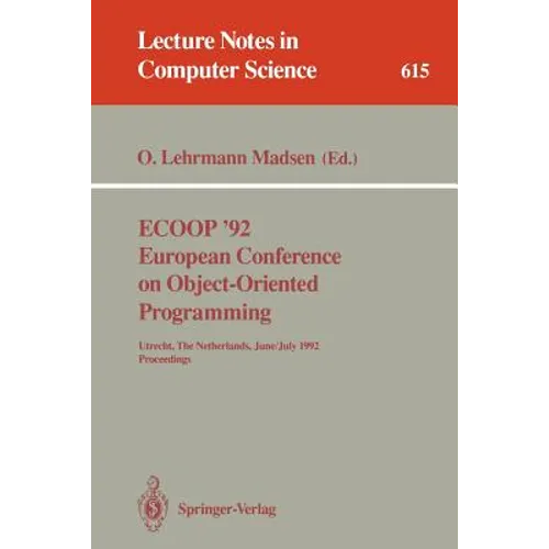 Ecoop '92. European Conference on Object-Oriented Programming: Utrecht, the Netherlands, June 29 - July 3, 1992. Proceedings - Paperback