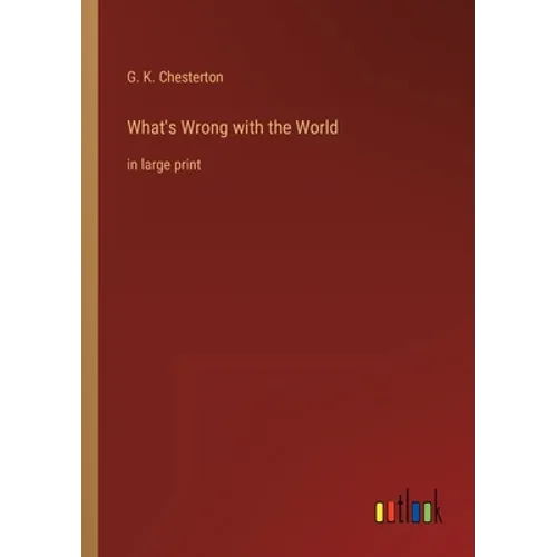 What's Wrong with the World: in large print - Paperback