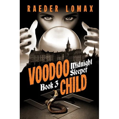Voodoo Child: Speakeasies, Bootleggers, Flappers - Espionage and Sorcery within Berlin's Cabaret Scene - Paperback
