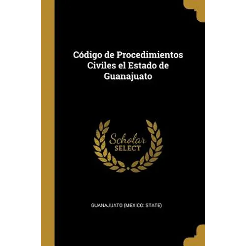 Código de Procedimientos Civiles el Estado de Guanajuato - Paperback