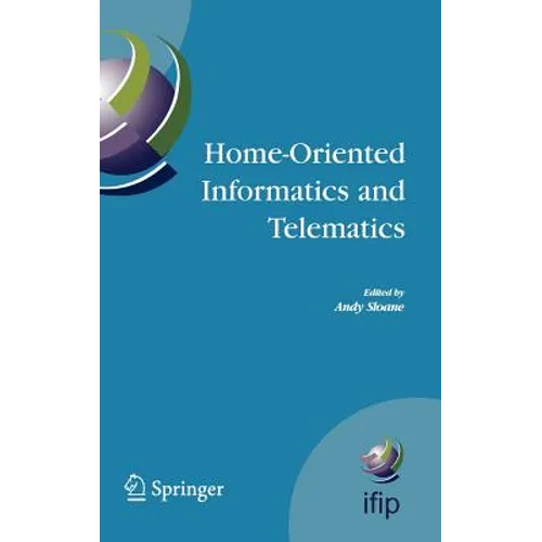 Home-Oriented Informatics and Telematics: Proceedings of the Ifip Wg 9.3 Hoit2005 Conference - Hardcover