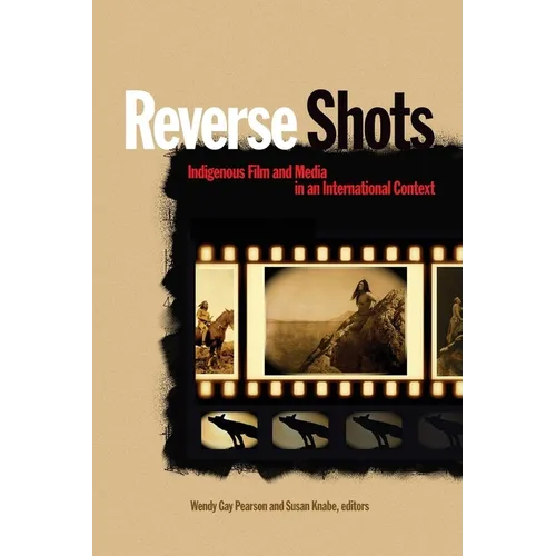Reverse Shots: Indigenous Film and Media in an International Context - Paperback