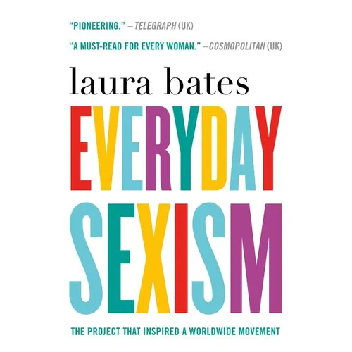 Everyday Sexism: The Project That Inspired a Worldwide Movement - Paperback