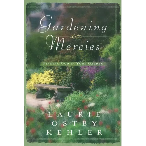 Gardening Mercies: Finding God in Your Garden