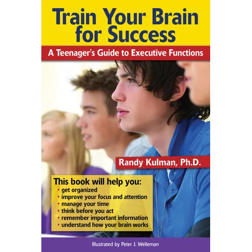 Train Your Brain for Success: A Teenager's Guide to Executive Functions - Paperback