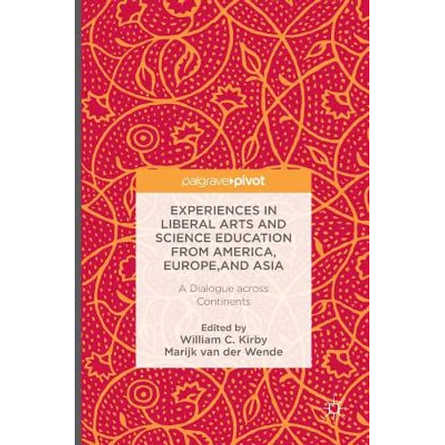 Experiences in Liberal Arts and Science Education from America, Europe, and Asia: A Dialogue Across Continents - Hardcover