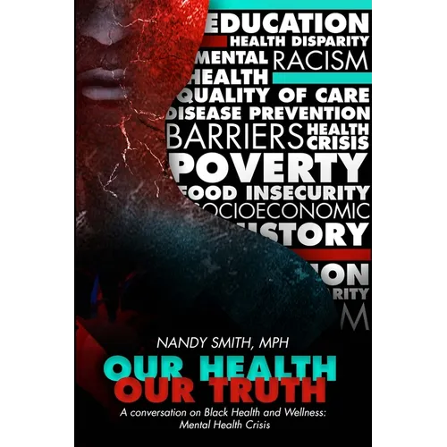 Our Health, Our Truth: A Conversation on Black Health and Wellness: Mental Health Crisis: A Conversation on Black Health and Wellness: Mental Health C - Paperback