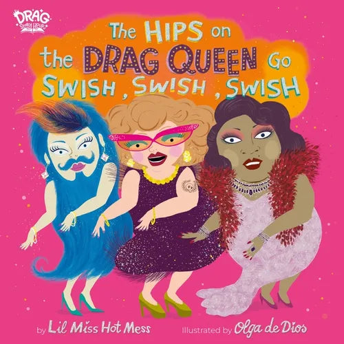 The Hips on the Drag Queen Go Swish, Swish, Swish - Hardcover