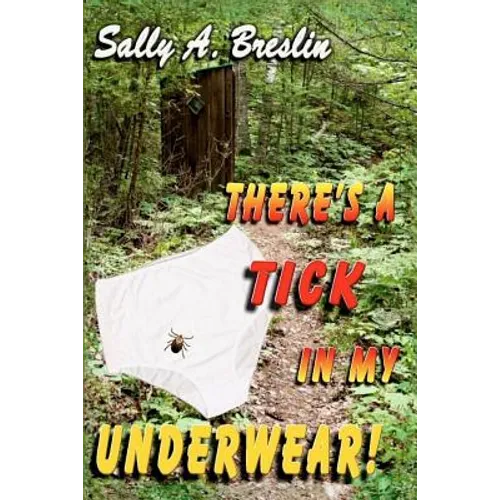 There's a Tick in my Underwear!