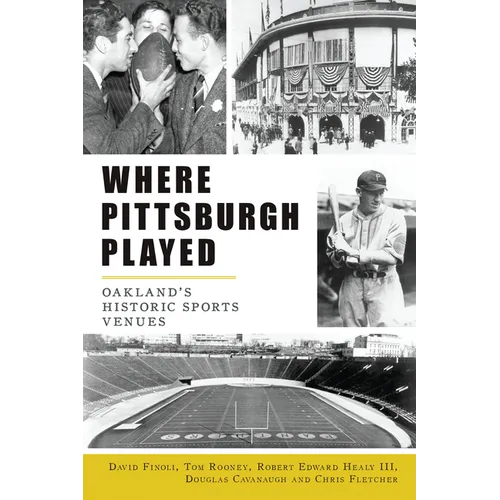 Where Pittsburgh Played: Oakland's Historic Sports Venues - Paperback