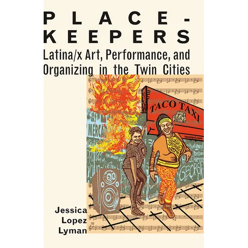 Place-Keepers: Latina/X Art, Performance, and Organizing in the Twin Cities - Paperback