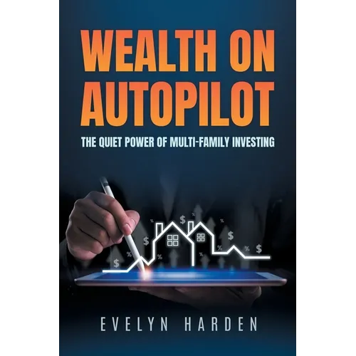 Wealth on Autopilot: The Quiet Power of Multi-Family Investing - Paperback